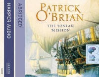 The Ionian Mission written by Patrick O'Brian performed by Robert Hardy on CD (Abridged)